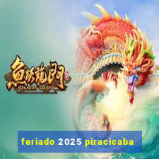 feriado 2025 piracicaba